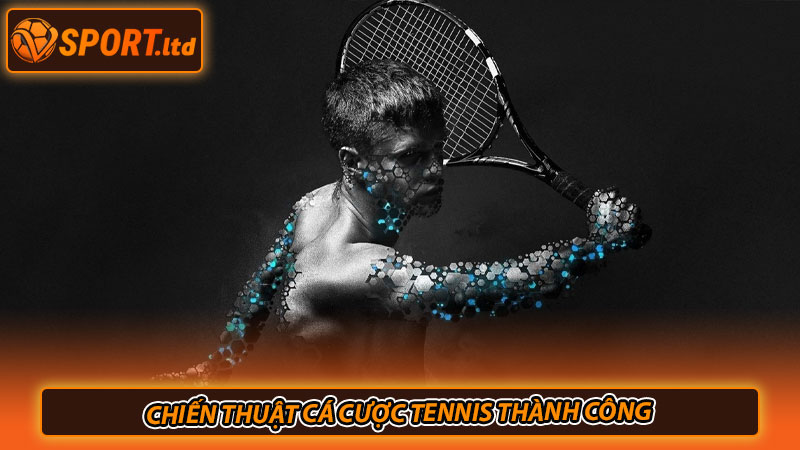 Chiến thuật cá cược tennis thành công